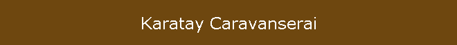 Karatay Caravanserai